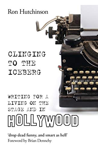 Stock image for Clinging to the Iceberg : Writing for a Living on the Stage and in Hollywood for sale by Better World Books: West