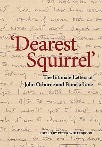 Beispielbild fr Dearest Squirrel': The Intimate Letters of John Osborne and Pamela Lane zum Verkauf von WorldofBooks