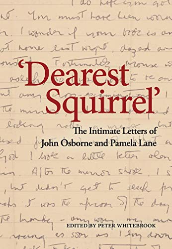 Stock image for Dearest Squirrel ': The Intimate Letters of John Osborne and Pamela Lane for sale by Books From California