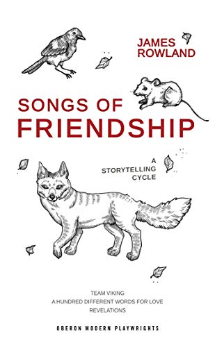 Beispielbild fr Songs of Friendship: A Storytelling Cycle: Team Viking / A Hundred Different Words for Love / Revelations (Oberon Modern Playwrights) zum Verkauf von AwesomeBooks