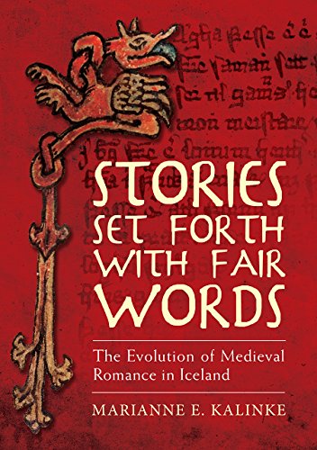 Imagen de archivo de Stories Set Forth With Fair Words: The Evolution of Medieval Romance in Iceland a la venta por Midtown Scholar Bookstore