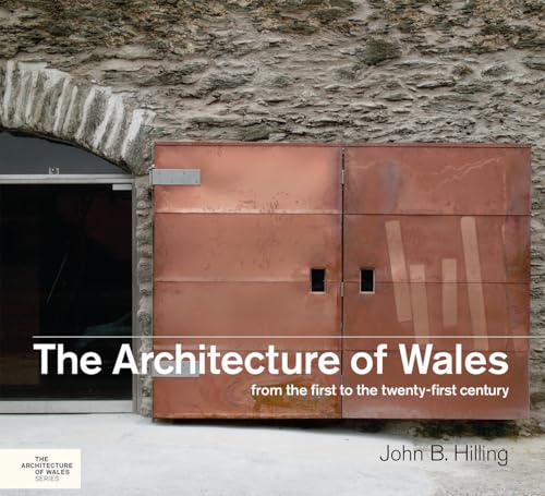 Imagen de archivo de The Architecture of Wales: From the First to the Twenty - First Century a la venta por Midtown Scholar Bookstore