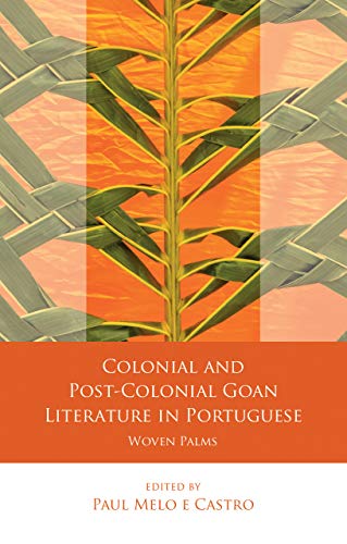 Stock image for Colonial and Post-Colonial Goan Literature in Portuguese: Woven Palms (University of Wales - Iberian and Latin American Studies) for sale by Midtown Scholar Bookstore