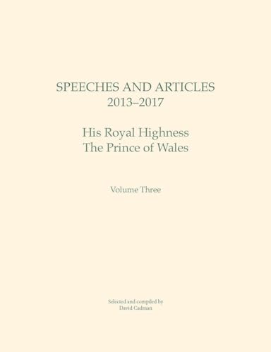 9781786834447: Speeches and Articles 2013 – 2017: His Royal Highness The Prince of Wales (Volume 3)