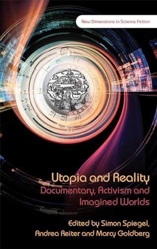 9781786835246: Utopia and Reality: Documentary, Activism and Imagined Worlds (New Dimensions in Science Fiction)