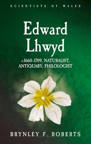 9781786837820: Edward Lhwyd: c.1660-1709, Naturalist, Antiquary, Philologist (Scientists of Wales)