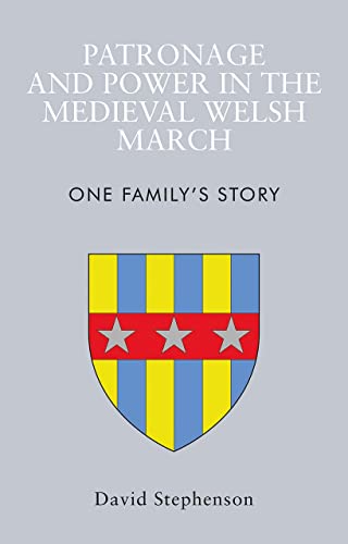 9781786838186: Patronage and Power in the Medieval Welsh March: One Family's Story