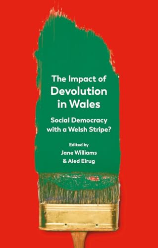 9781786838865: The Impact of Devolution in Wales: Social Democracy with a Welsh Stripe?