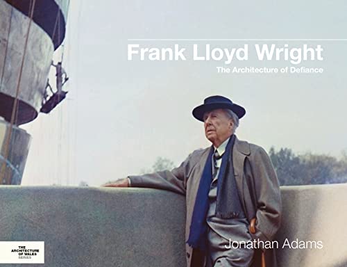 Beispielbild fr Frank Lloyd Wright: The Architecture of Defiance (Architecture of Wales) zum Verkauf von Monster Bookshop