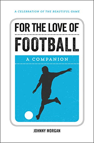 Imagen de archivo de For the Love of Football: A Companion a la venta por WorldofBooks