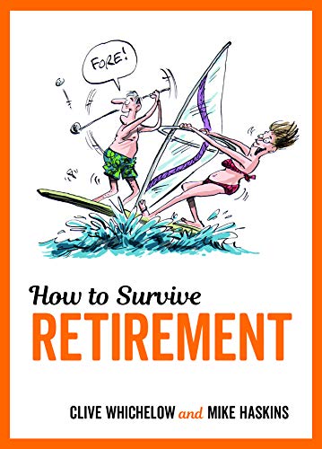 Imagen de archivo de How to Survive Retirement: Charming Cartoons and Funny Advice to Help You Make the Most of Your Post-Work Years a la venta por WorldofBooks