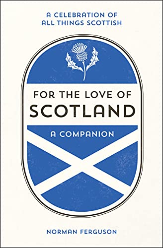 Stock image for For the Love of Scotland: A Celebration of All Things Scottish for sale by WorldofBooks