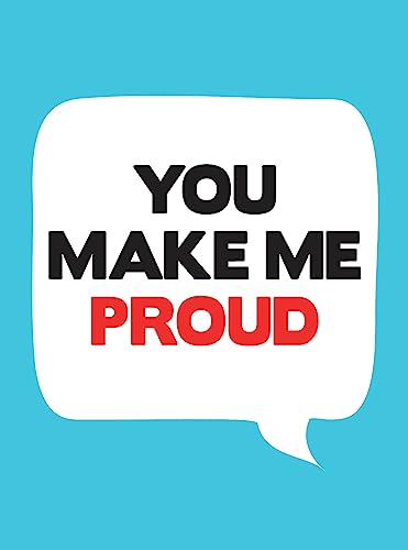 Stock image for You Make Me Proud: Uplifting Quotes and Cheering Statements to Encourage and Congratulate for sale by WorldofBooks