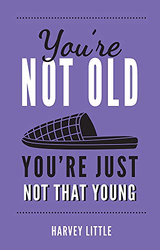 Beispielbild fr You're Not Old, You're Just Not That Young : The Funny Thing about Getting Older zum Verkauf von Better World Books