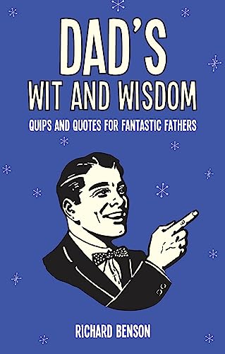 Beispielbild fr Dad's Wit and Wisdom: Quips and Quotes for Fantastic Fathers zum Verkauf von WorldofBooks