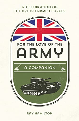 Beispielbild fr For the Love of the Army: A Celebration of the British Armed Forces zum Verkauf von AwesomeBooks