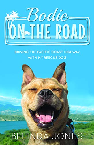 Stock image for Bodie on the Road: Driving the Pacific Coast Highway with My Rescue Dog for sale by WorldofBooks