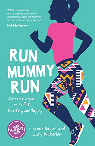 Stock image for Run Mummy Run: Inspiring Women to Be Fit, Healthy and Happy for sale by AwesomeBooks