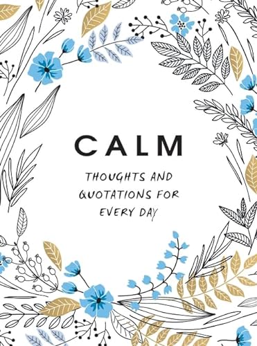 Beispielbild fr Calm: Thoughts and Quotations for Every Day (Gift) zum Verkauf von AwesomeBooks