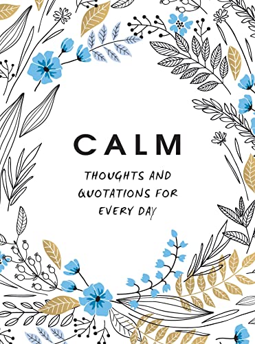 Stock image for Calm: Thoughts and Quotations for Every Day for sale by WorldofBooks