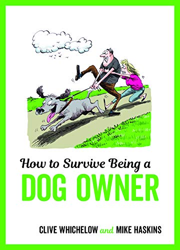 Beispielbild fr How to Survive Being a Dog Owner: Tongue-In-Cheek Advice and Cheeky Illustrations about Being a Dog Owner zum Verkauf von WorldofBooks