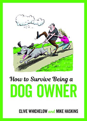 Stock image for How to Survive Being a Dog Owner for sale by ThriftBooks-Dallas