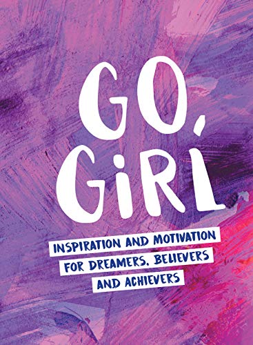 Beispielbild fr Go, Girl: Inspiration and Motivation for Dreamers, Believers and Achievers zum Verkauf von WorldofBooks