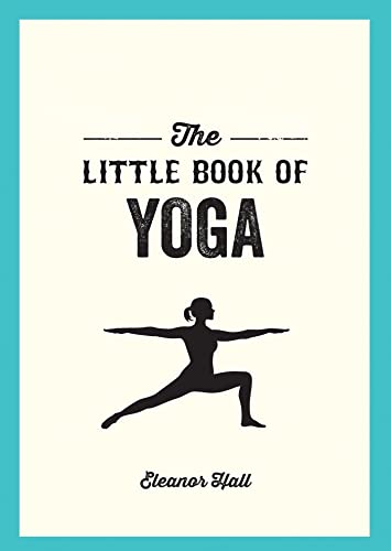 Beispielbild fr The Little Book of Yoga: Illustrated Poses to Strengthen Your Body, De-Stress and Improve Your Health zum Verkauf von WorldofBooks