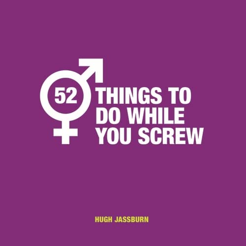 Imagen de archivo de 52 Things to Do While You Screw: Naughty activities to make sex even more fun a la venta por HPB-Movies