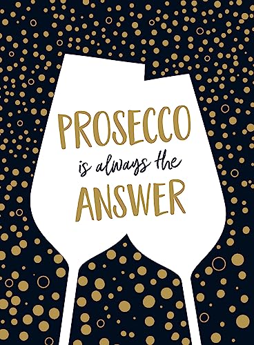 Beispielbild fr Prosecco is Always the Answer: The Perfect Gift for Wine Lovers zum Verkauf von WorldofBooks