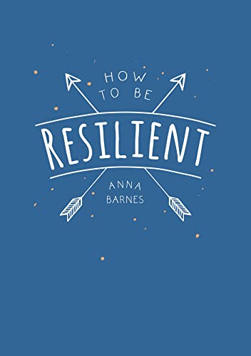9781786855145: How to Be Resilient: Tips and Techniques to Help You Summon Your Inner Strength