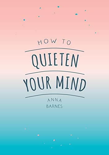 Beispielbild fr How to Quieten Your Mind zum Verkauf von Blackwell's