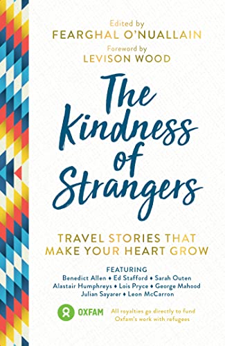 Stock image for Kindness of Strangers: Travel Stories That Make Your Heart Grow for sale by AwesomeBooks