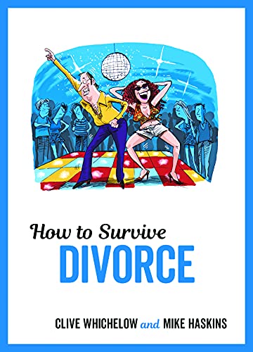 Beispielbild fr How to Survive Divorce: Tongue-in-Cheek Advice and Cheeky Illustrations about Separating from Your Partner zum Verkauf von WorldofBooks