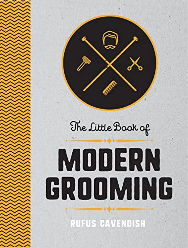 Beispielbild fr The Little Book of Modern Grooming: How to Look Sharp and Feel Good (Little Books) zum Verkauf von AwesomeBooks