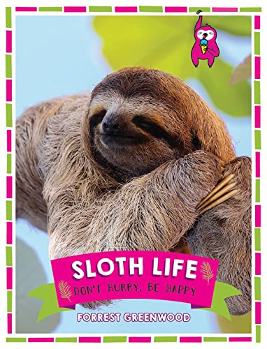 Beispielbild fr Sloth Life: Don't Hurry, Be Happy zum Verkauf von AwesomeBooks