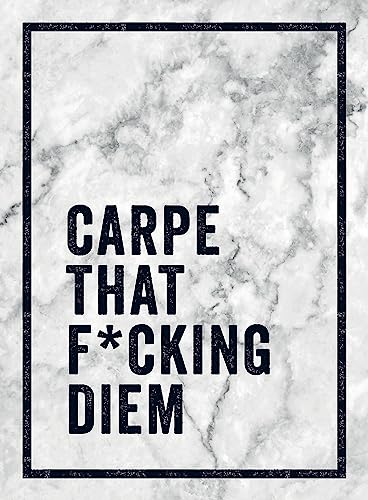 9781786855640: Carpe That F*cking Diem: Quotes and Mottos for Making the Most of Life