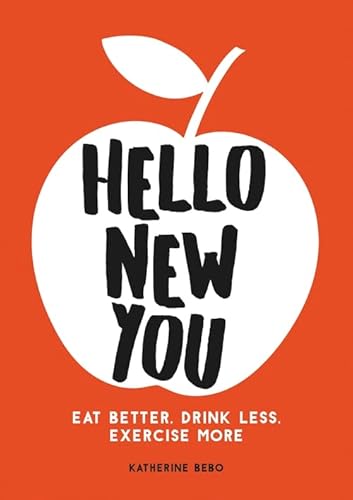 Imagen de archivo de Hello New You: Eat Better, Drink Less, Exercise More a la venta por WorldofBooks