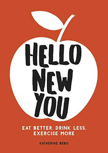 Stock image for Hello New You: Eat Better, Drink Less, Exercise More for sale by Half Price Books Inc.