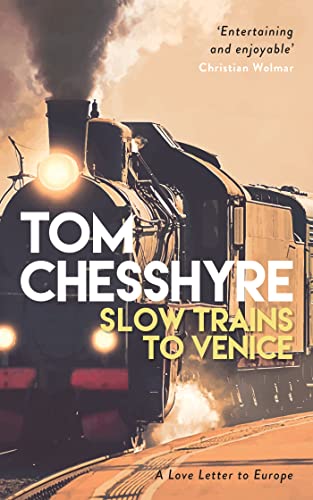 Stock image for Slow Trains to Venice: A Love Letter to Europe for sale by MusicMagpie