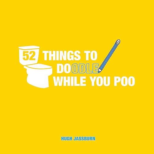 Imagen de archivo de 52 Things to Doodle While You Poo: Fun Ideas for Sketching and Drawing While You Dump a la venta por WorldofBooks