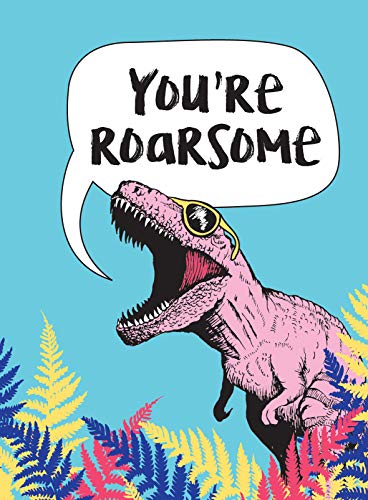 Beispielbild fr You're Roarsome: Uplifting Quotes and Roarful Dinosaur Puns to Rock Your World zum Verkauf von WorldofBooks