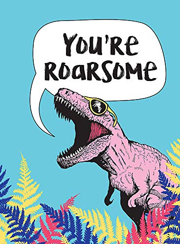 9781786858122: You're Roarsome: Uplifting Quotes and Roarful Dinosaur Puns to Rock Your World