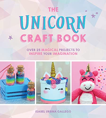 Stock image for The Unicorn Craft Book: 30 Magical Projects to Inspire Your Imagination for sale by ThriftBooks-Atlanta