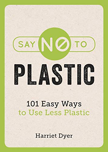 Beispielbild fr Say No To Plastic: 101 Easy Ways To Use Less Plastic zum Verkauf von AwesomeBooks