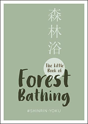 Stock image for The Little Book of Forest Bathing: Find Peace and Happiness with the Healing Power of Trees: A Beautiful Guide to Forest Bathing with Self-Care Tips, . Relaxing Poems and Inspiring Affirmations for sale by WorldofBooks