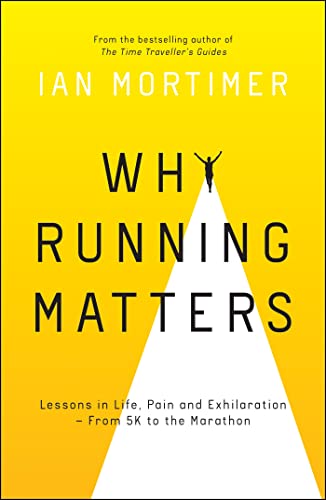 Stock image for Why Running Matters: Lessons in Life, Pain and Exhilaration  " From 5K to the Marathon for sale by WorldofBooks