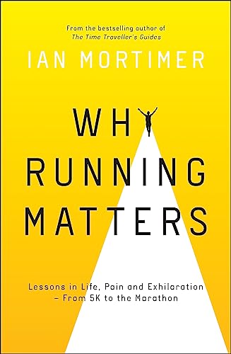 Stock image for Why Running Matters: Lessons in Life, Pain and Exhilaration  " From 5K to the Marathon for sale by WorldofBooks