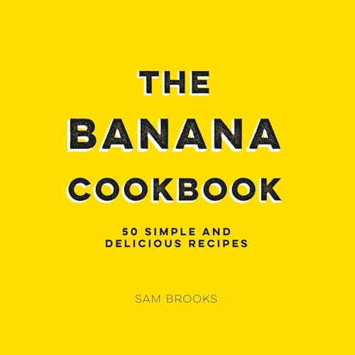 Imagen de archivo de The Banana Cookbook: 50 Simple and Delicious Recipes a la venta por WorldofBooks