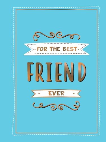 Beispielbild fr For the Best Friend Ever: The Perfect Gift to Give to Your BFF zum Verkauf von WorldofBooks